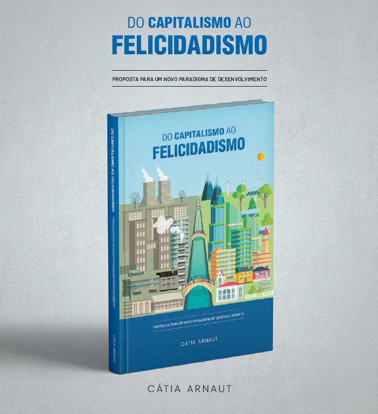 Do Capitalismo ao Felicidadismo: Proposta para um Novo Paradigma de Desenvolvimento