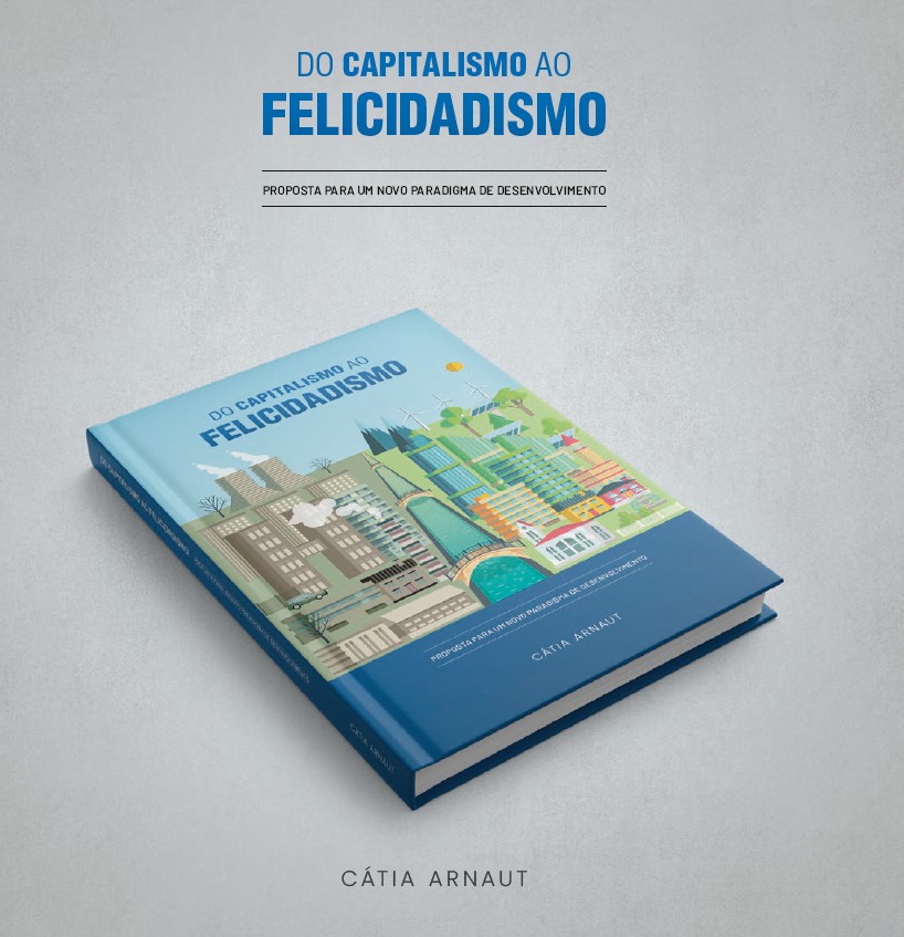Do Capitalismo ao Felicidadismo: Proposta para um Novo Paradigma de Desenvolvimento
